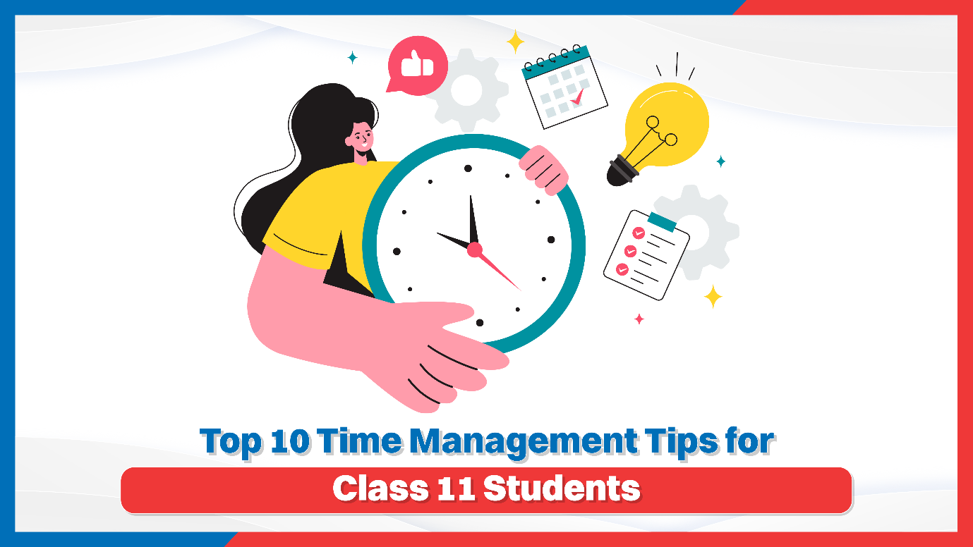 Top 10 Time Management Tips for Class 11 Students.png